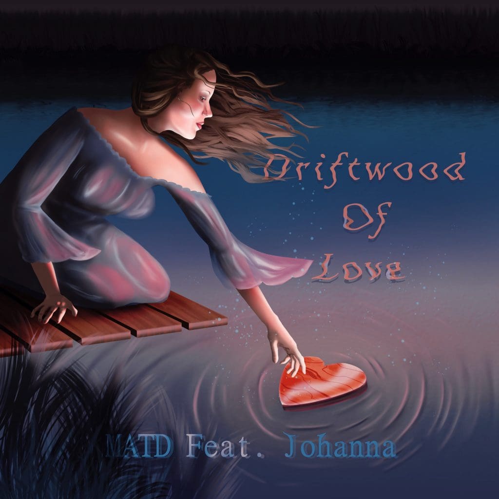 MATD Feat. Johanna – Driftwood of Love